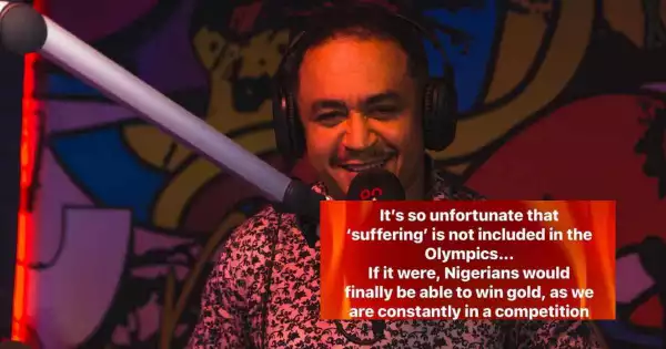 “If ‘Suffering’ Was Added To Olympics, Nigerians Would Win Gold” – Daddy Freeze