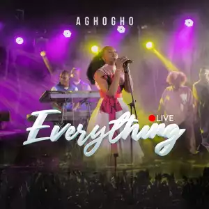 Aghogho – Everything (Live)