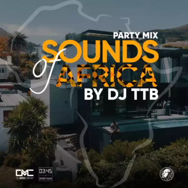 DJ TTB – Sound Of Africa Party Mix