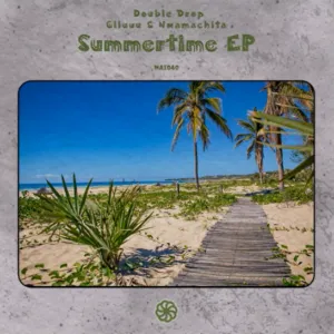 Double Drop, Giluuu, Nwamachita – Summertime (Freddy Da Stupid Sunset Remix)
