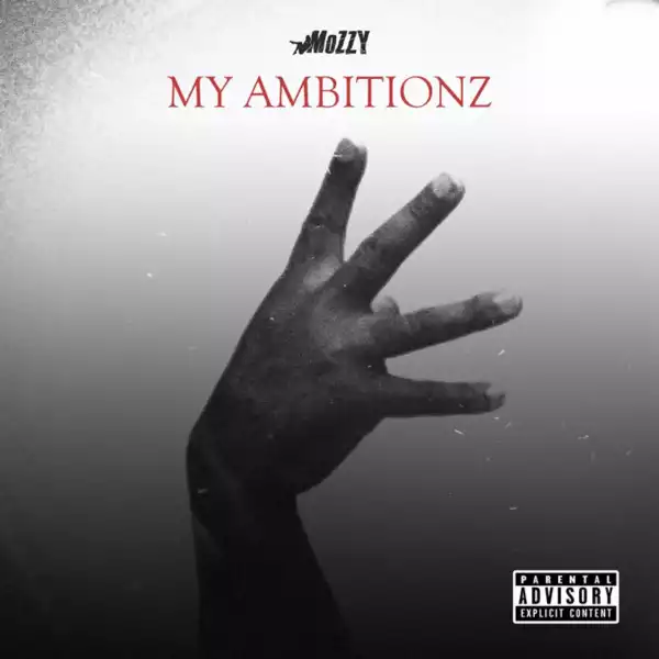 Mozzy – My Ambitionz