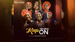 Dr. Paul Enenche & Family - Keep Holding On (Music Video)