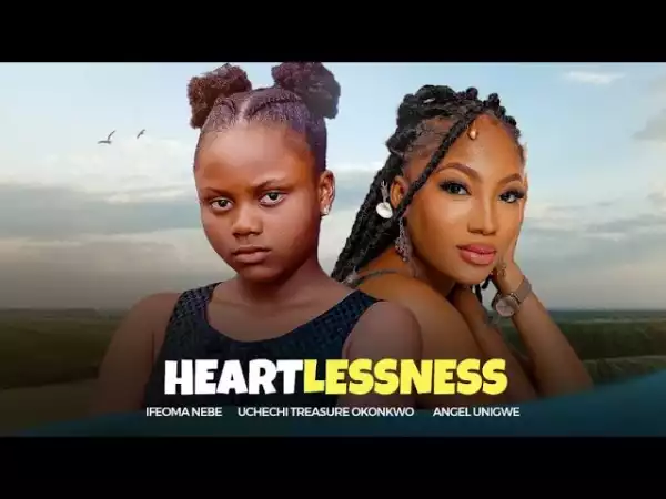 Heartlessness (2024 Nollywood Movie)