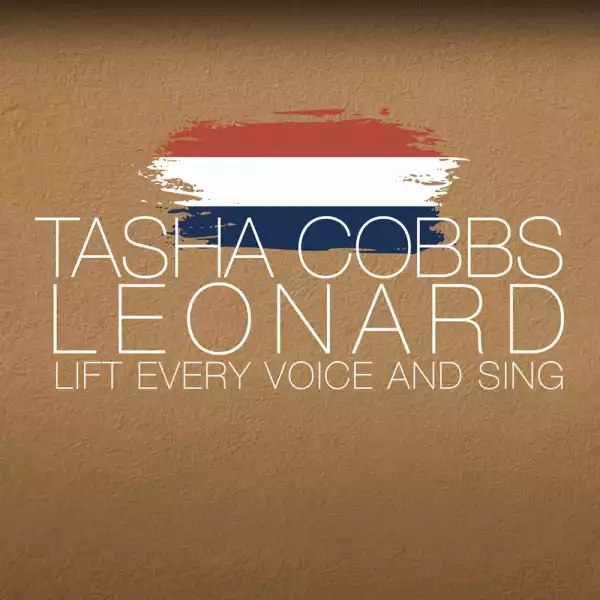 Tasha Cobbs Leonard – Lift Every Voice And Sing