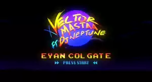 Vector & Masterkraft Ft. DJ Neptune – Eyan Colgate (Visualizer) (Music Video)