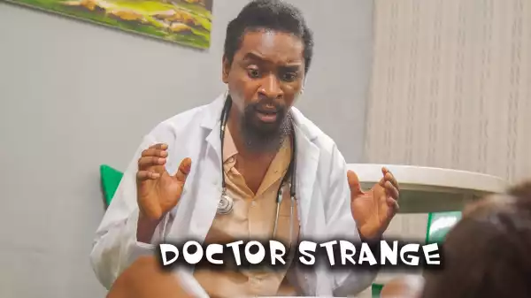 Yawa Skits - Doctor Strange [Episode 148] (Comedy Video)