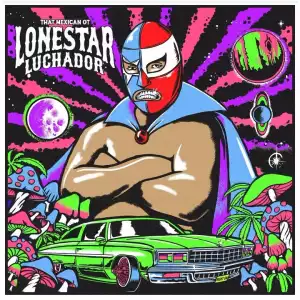 That Mexican OT - Lonestar Luchador (Album)