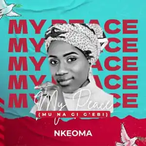 Nkeoma – My Peace (Mu Na Gi G’ebi)