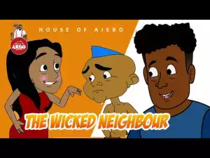 House Of Ajebo – The Wicked Neighbour (Comedy Video)