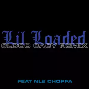 Lil Loaded Ft. NLE Choppa – 6locc 6a6y (Remix)