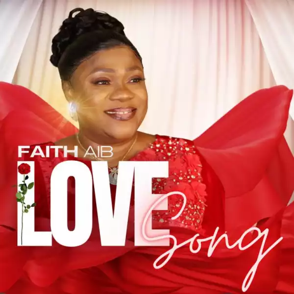 Love Song – Faith Aib and Uncharted Praise