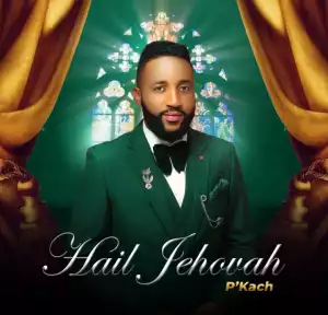 P’Kach – Hail Jehovah
