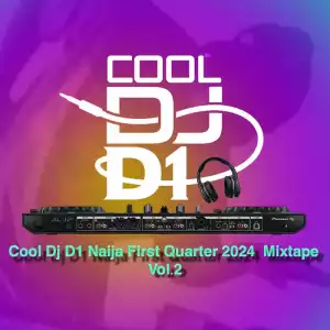 Cool DJ D1 – Naija First Quarter 2024 Mixtape Vol.2