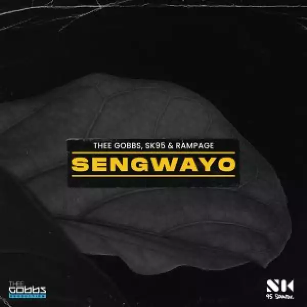 Thee Gobbs, SK95 & Rampage – Sengwayo