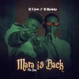 DJ S-Jude – Mara is Back (Free Beat) Ft. DJ Khalipha