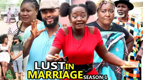 Lust In Marriage (2021 Nollywood Movie)