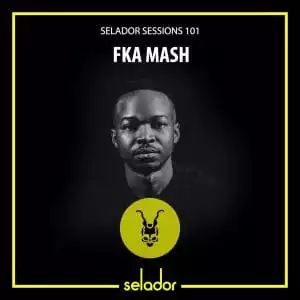 FKA Mash – Selador Sessions 101 (Mixtape)