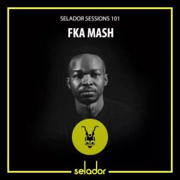 FKA Mash – Selador Sessions 101 (Mixtape)