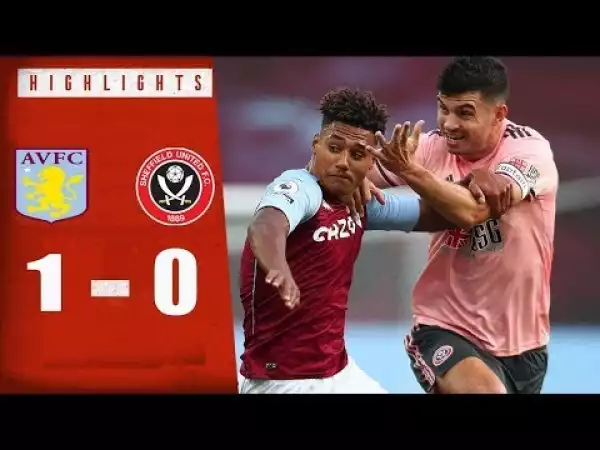 Aston Villa 1 -  0 Sheffield United (Premier League) Highlights