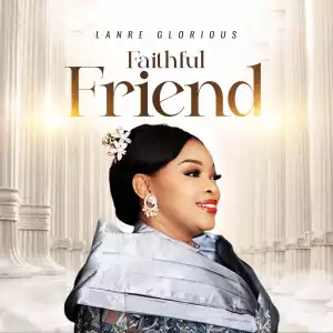 Lanre Glorious – Faithful Friend