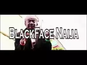 BlackFaceNaija – Do Well Well