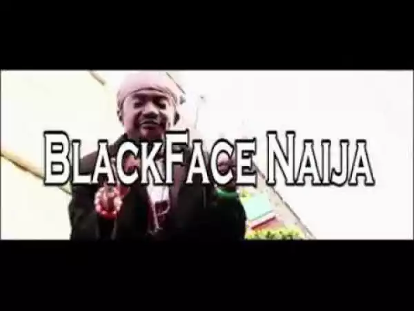 BlackFaceNaija – Do Well Well [Music Video]