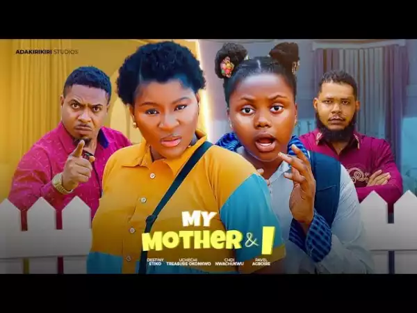 My Mother & I (2024 Nollywood Movie)