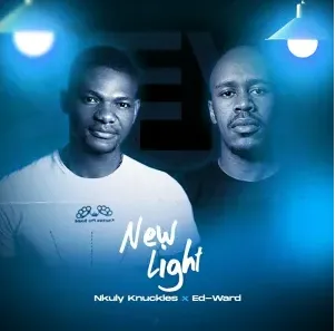 Nkuly Knuckles & Ed-Ward – New Light (EP)