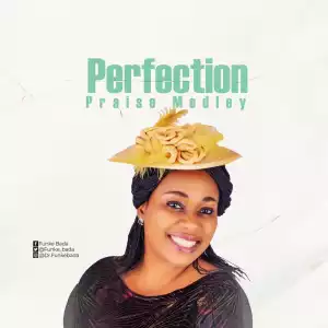 Funke Bada – Perfection Praise Medley