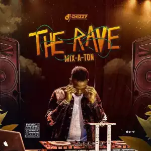 DJ Chizzy – The Rave Mix-A-Ton Mixtape