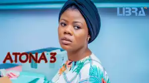 Atona Part 3 (2021 Yoruba Movie)