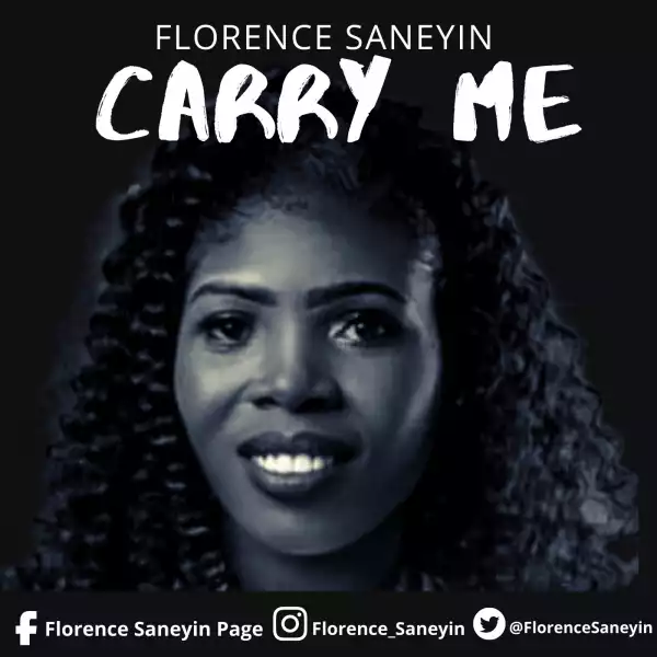 Florence Saneyin – Carry Me