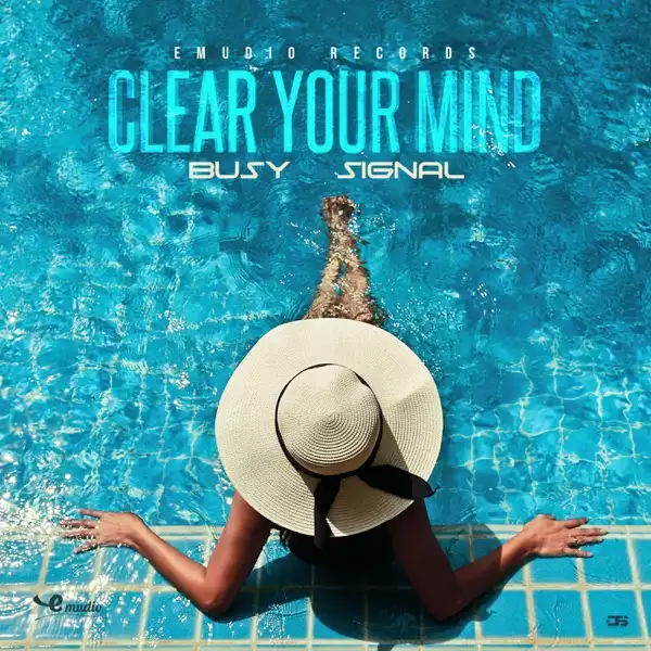 Busy Signal – Clear Your Mind
