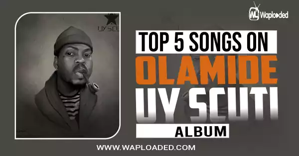 Top 5 Songs On Olamide 
