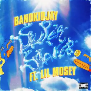 Bandkidjay Ft. Lil Mosey – Super Soaker