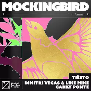 Tiësto – Mockingbird ft. Dimitri Vegas & Like Mike & Gabry Ponte