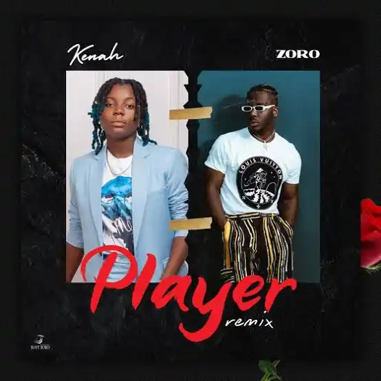 Kenah – Player (Remix) ft. Zoro