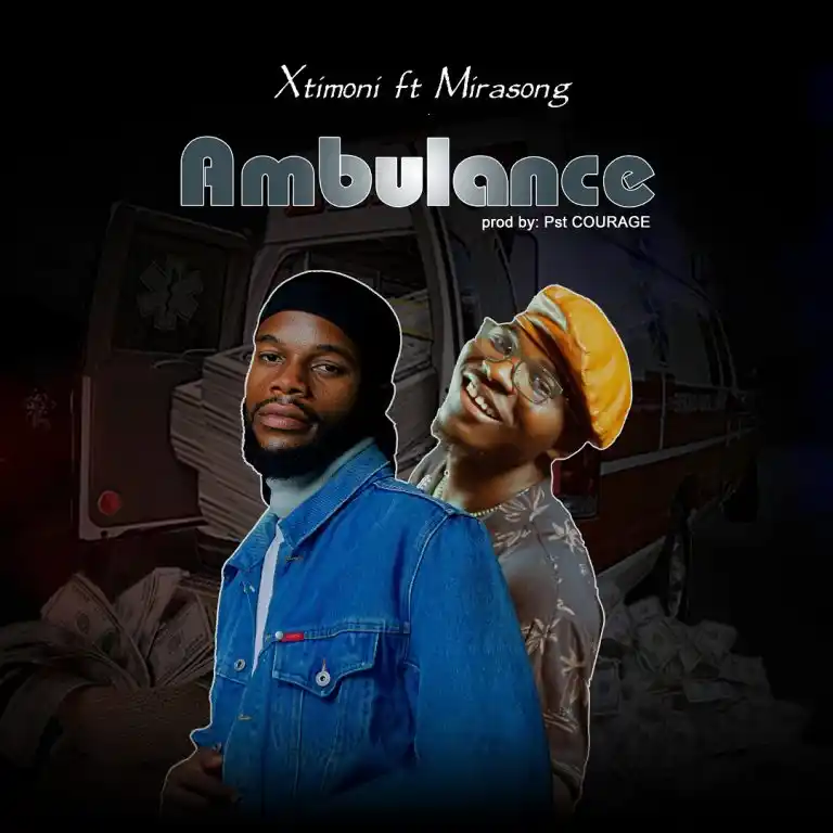 Xtimoni – Ambulance ft Mirasong