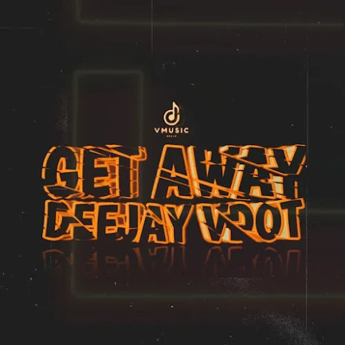 Deejay Vdot – Get Away