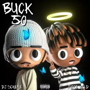 DJ Scheme Ft. Juice WRLD – Buck 50