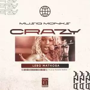 Lebo Mathosa – Crazy (Hey DJ) (MusiQ Monks Remix)
