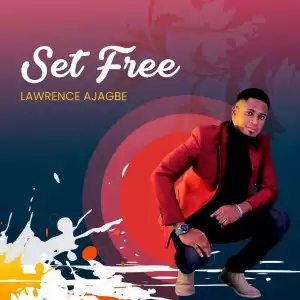 Lawrence Ajagbe – Set Free