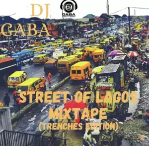 DJ Gaba – Street Of Lagos (Trenches Edition) Mix
