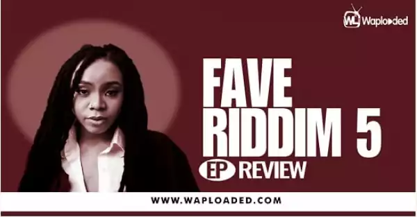 EP REVIEW: Fave - Riddim 5