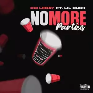 Coi Leray Ft. Lil Durk – No More Parties