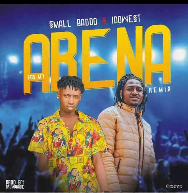 Small Baddo Ft. Idowest – For My Arena (Remix)