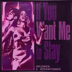 Ari Lennox Ft. Anthony Ramos – If You Want Me to Stay