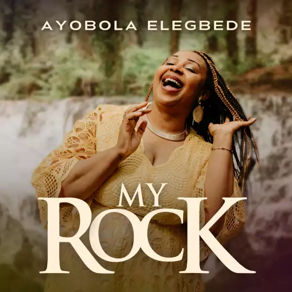 Ayobola Elegbede - My Rock