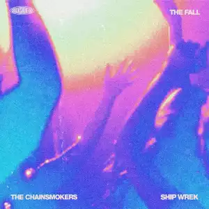 The Chainsmokers & Ship Wrek – The Fall