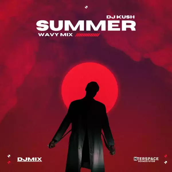 DJ Kush – Summer Wavy Mix 2.0